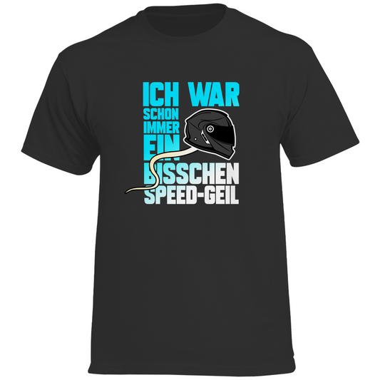 Speed Geil Motorrad T-Shirt