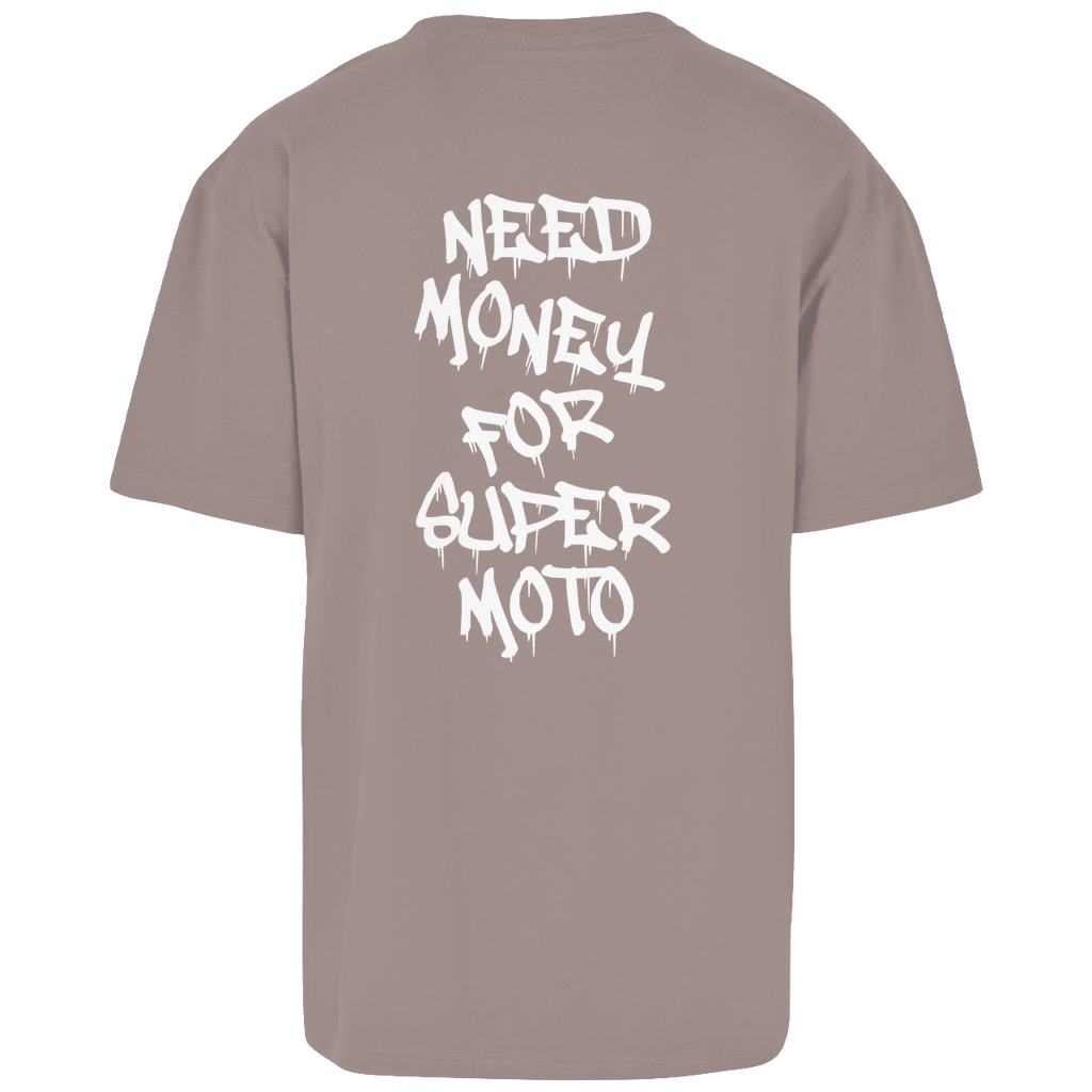 Need Money For Super Moto Oversized T-Shirt