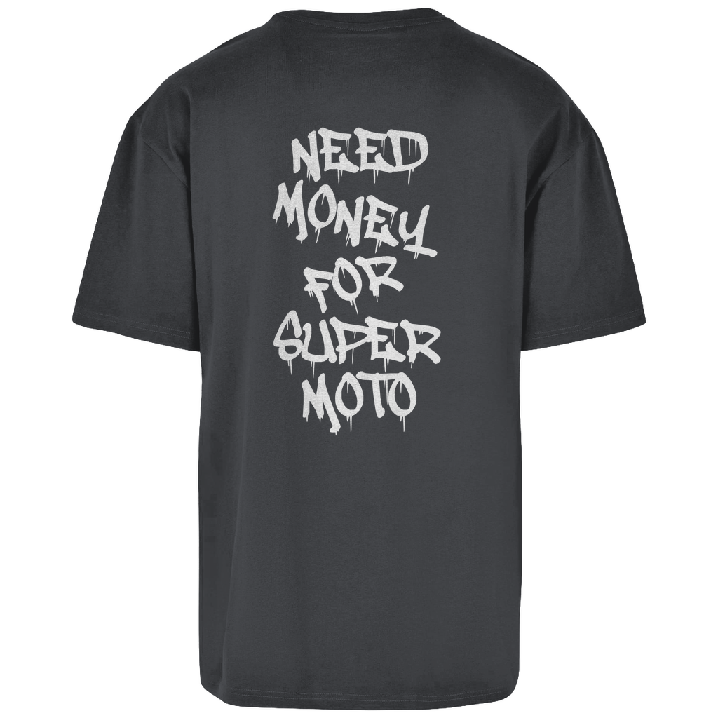 Need Money For Super Moto Oversized T-Shirt