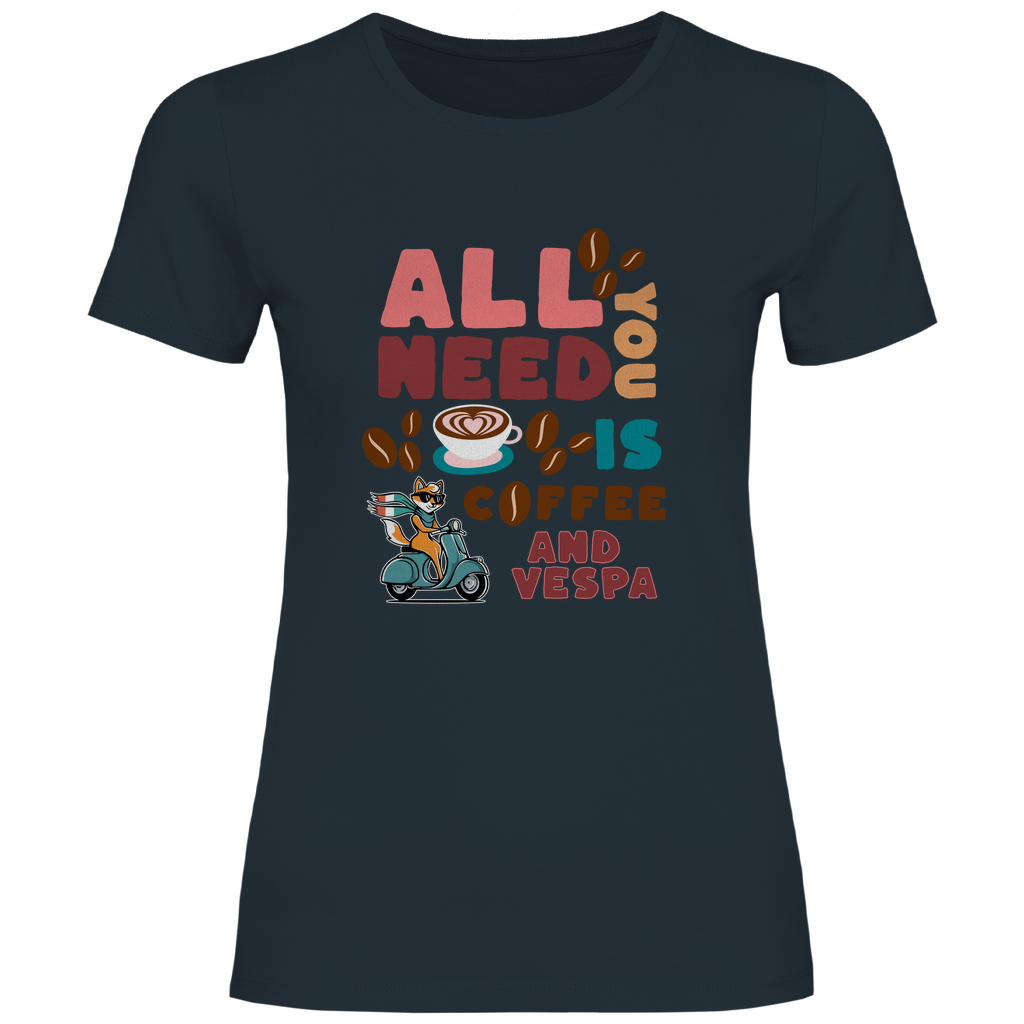 All You Need Is Coffee Damen T-Shirt